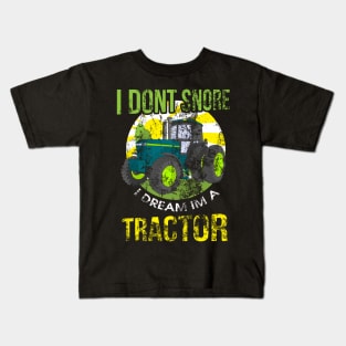 I Don't Snore I Dream I'm A Tractor Funny Snoring Kids T-Shirt